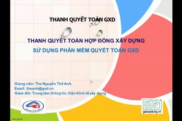 Video Học Thanh quyết toán GXD khung pháp lý thanh toán khối lượng hoàn thành quyết toán A-B thanh toán khối lượng hoàn thành